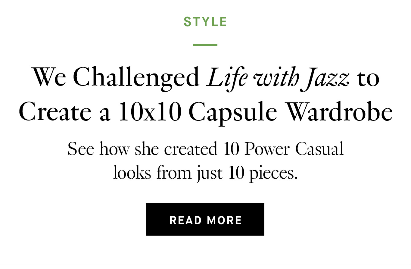 We Challenged Life with Jazz to Create a 10x10 Capsule Wardrobe. Read More.