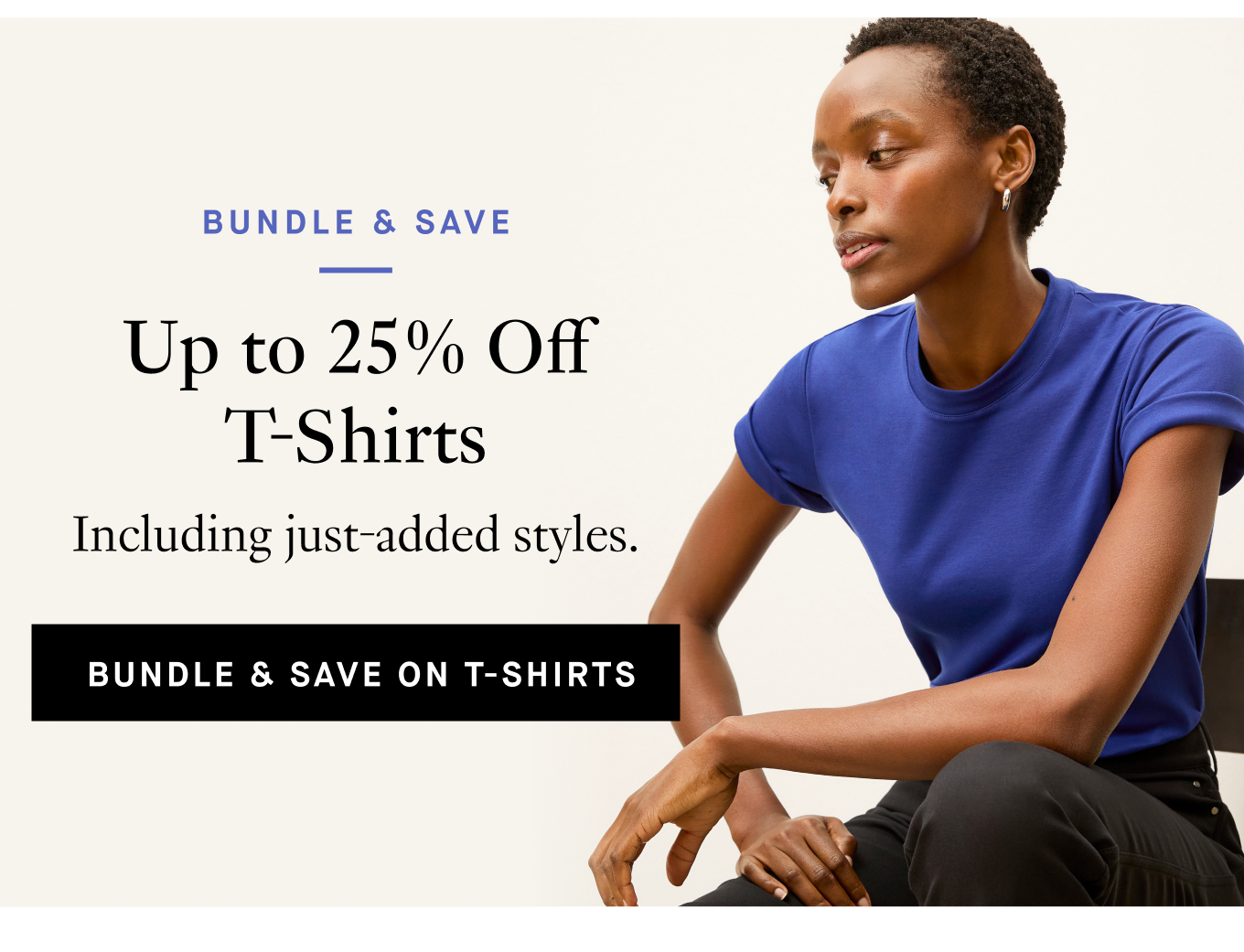 Bundle & Save: Up to 25% Off T-Shirts. Including just-added styles. Bundle & Save on T-Shirts.