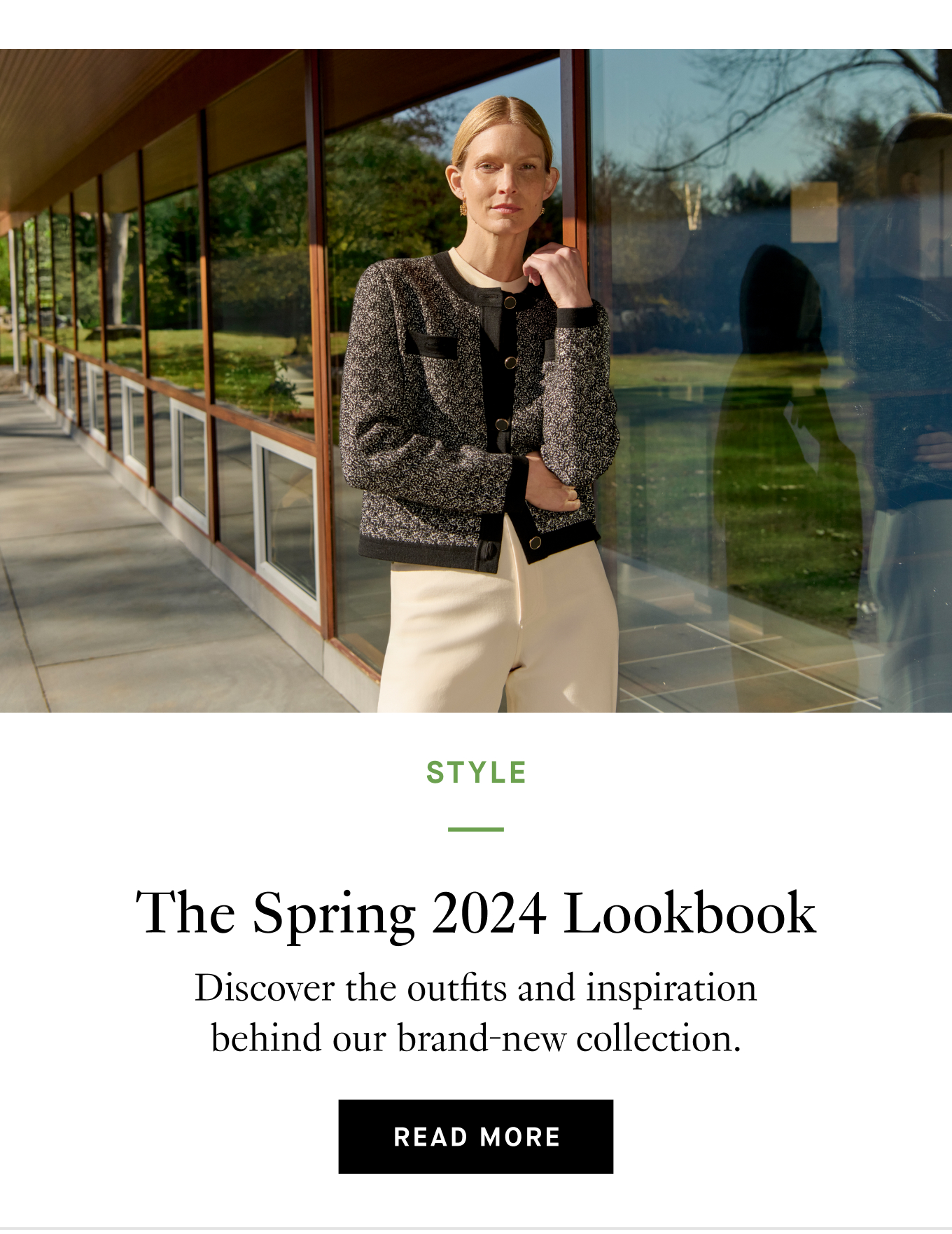 The Spring 2024 Lookbook: Discover the outfits and inspiration behind our brand-new collection. Read More.