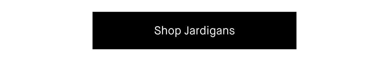 Shop Jardigans.