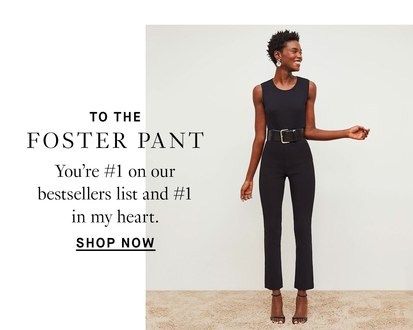 Love Letter To the Foster Pant: You’re #1 on our bestsellers list and #1 in my heart. Shop now.