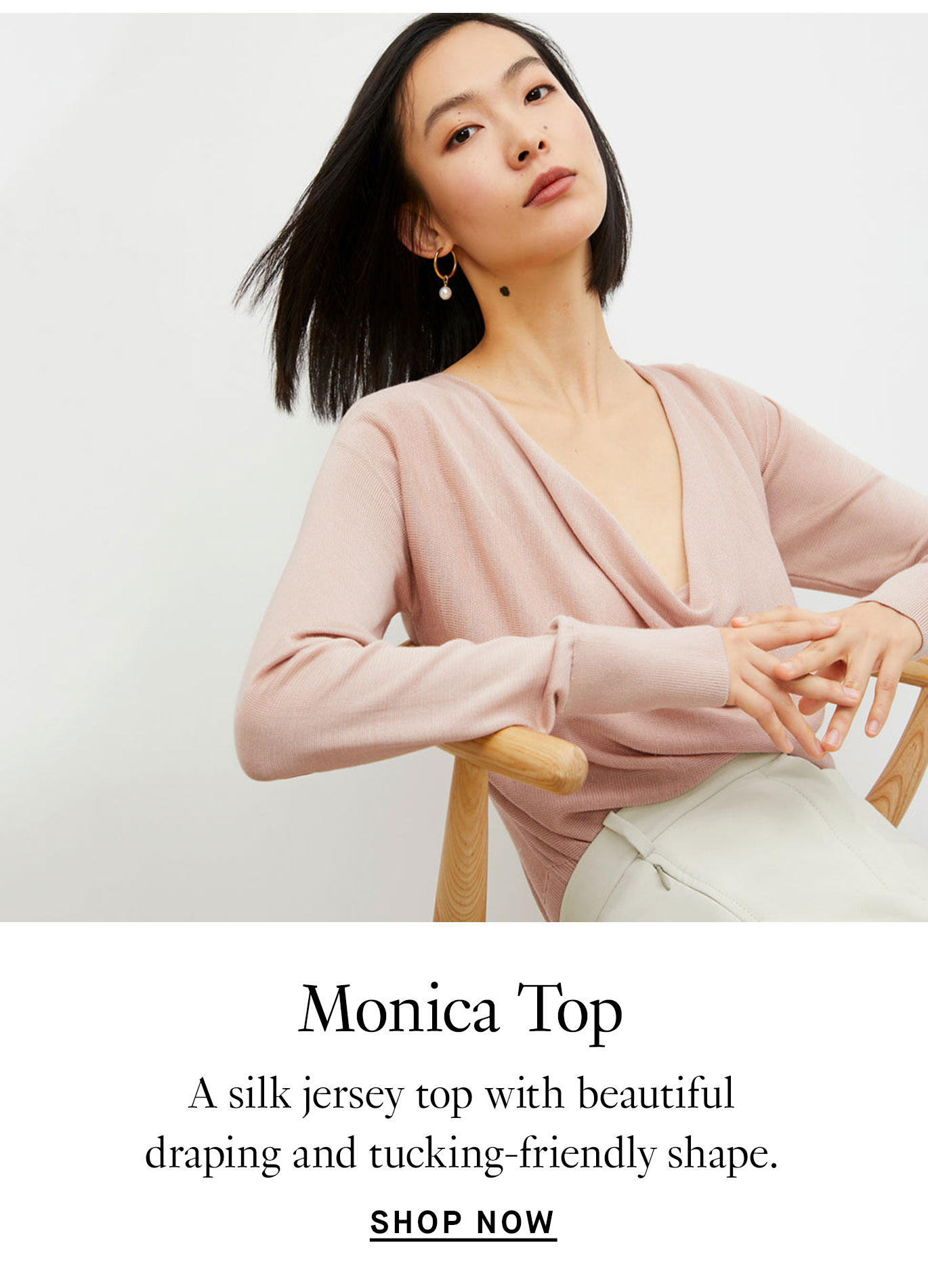 Monica Top: A silk jersey top with beautiful draping and tucking-friendly shape. Shop Now.