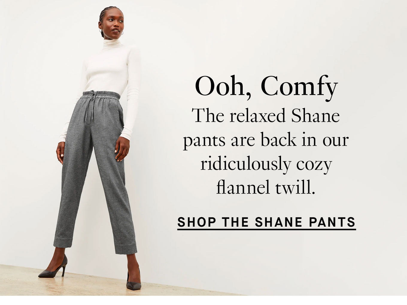 Shop the Shane pants.