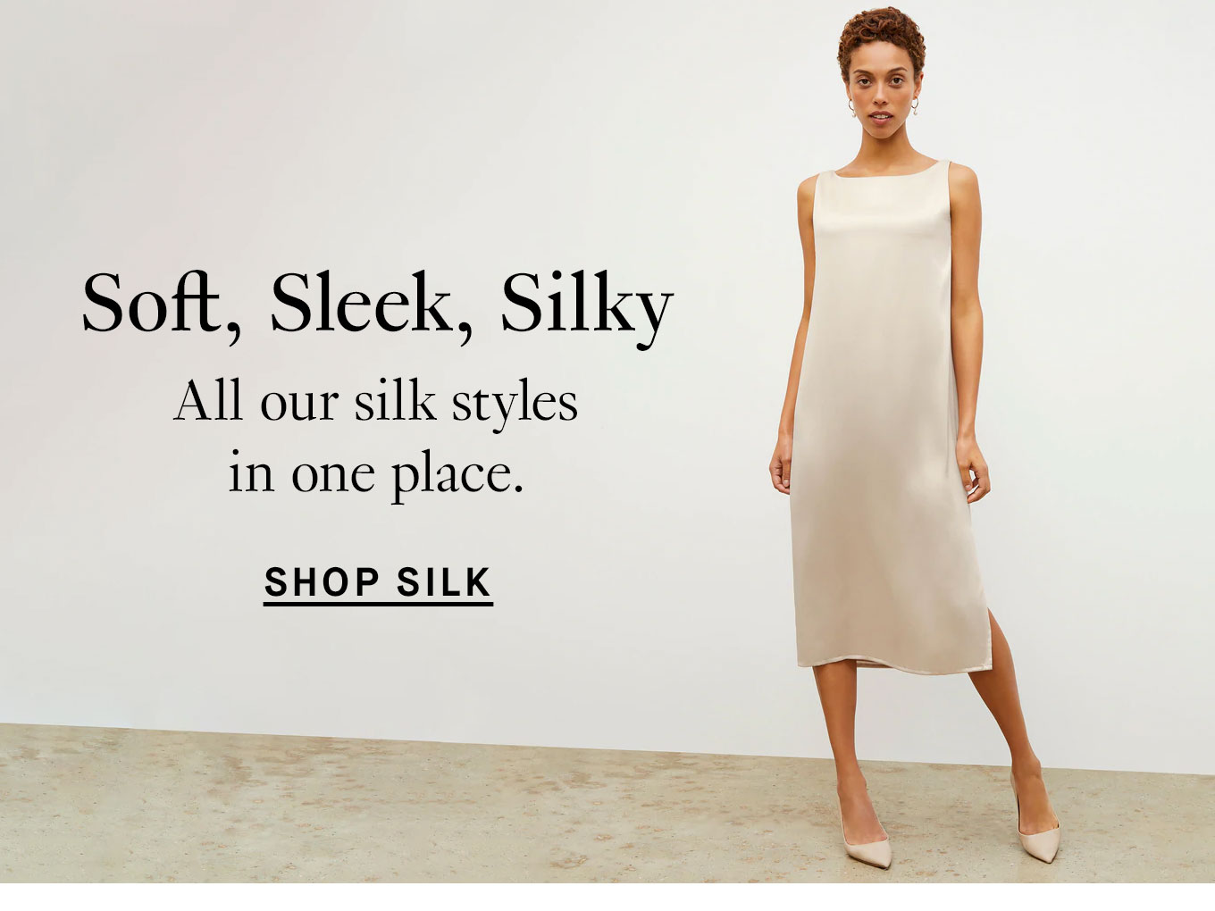 Shop silk styles.