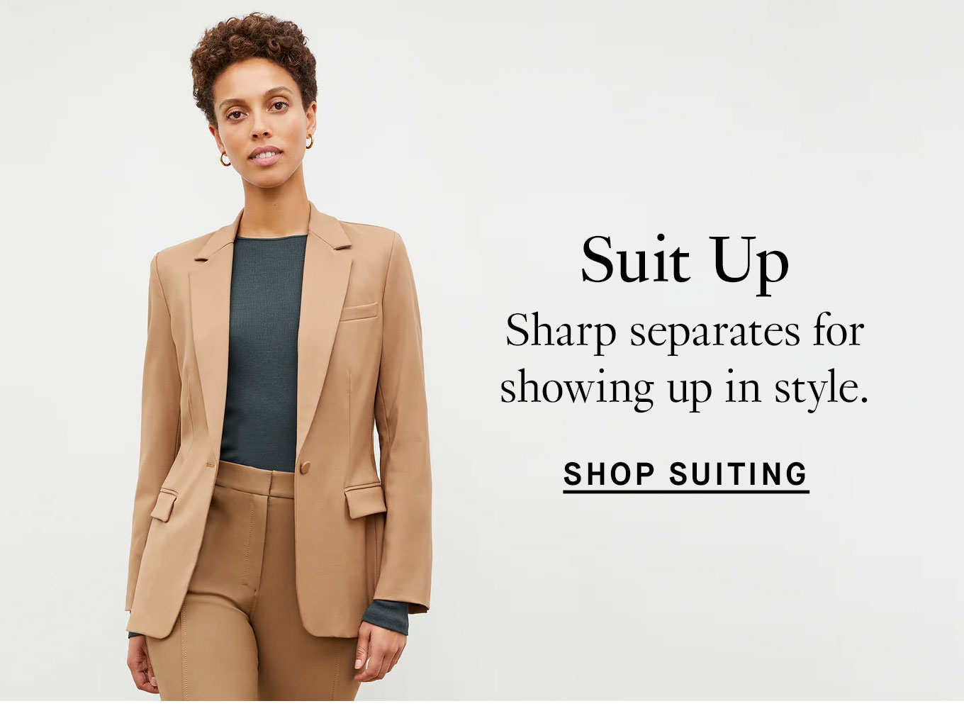 Suit Up. Sharp separates for showing up in style. Shop Suiting.