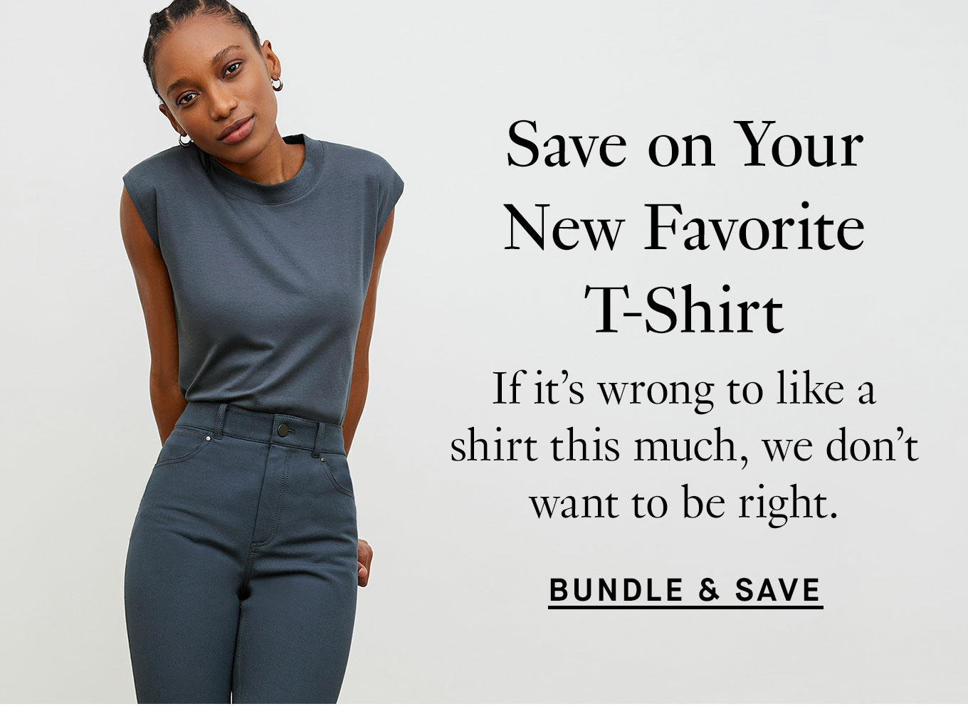 Save on your new favorite t-shirt. Bundle and Save.