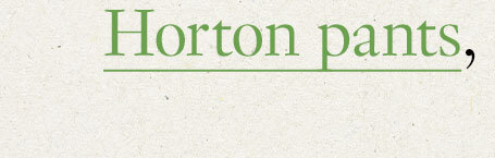 Horton pants,