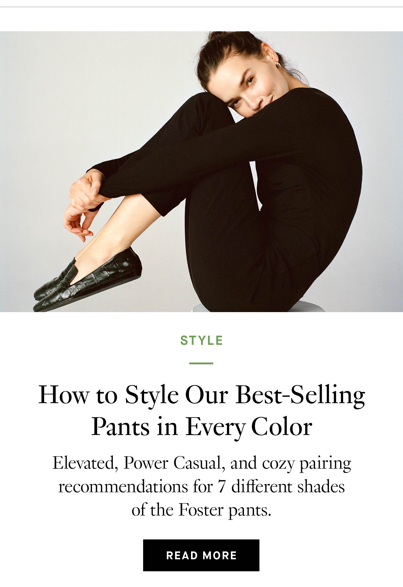 How to Style Our Best-Selling Pants in Every Color. Read More.
