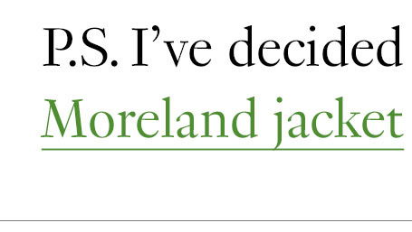 P.S. I’ve decided on my first-day-back outfit: Moreland jacket 