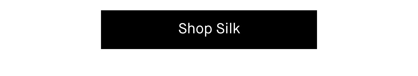 Shop Silk.