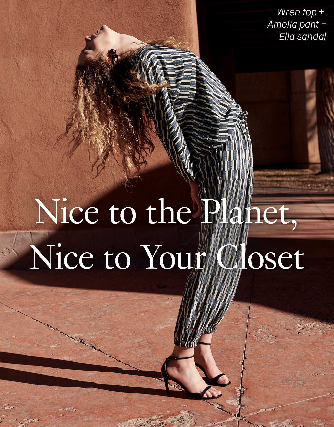 Nice to the Planet, Nice to Your Closet.