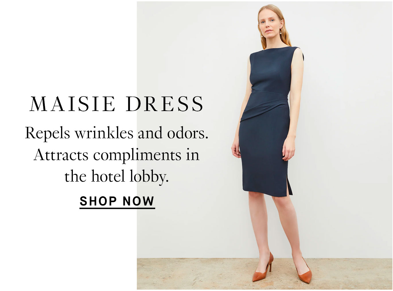 The Maisie dress: Repels wrinkles and odors. Attracts compliments in the hotel lobby. Shop now.