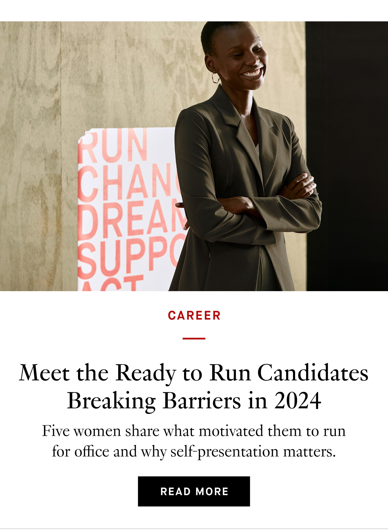 Meet the Ready to Run Candidates Breaking Barriers in 2024: Five women share what motivated them to run for office and why self-presentation matters. Read More.