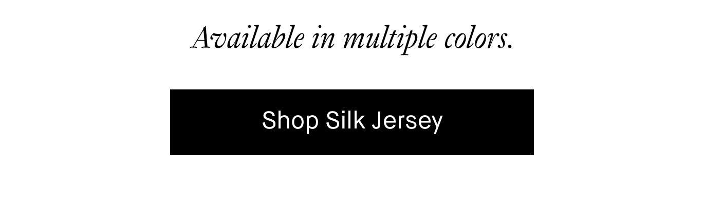 Shop Silk Jersey.