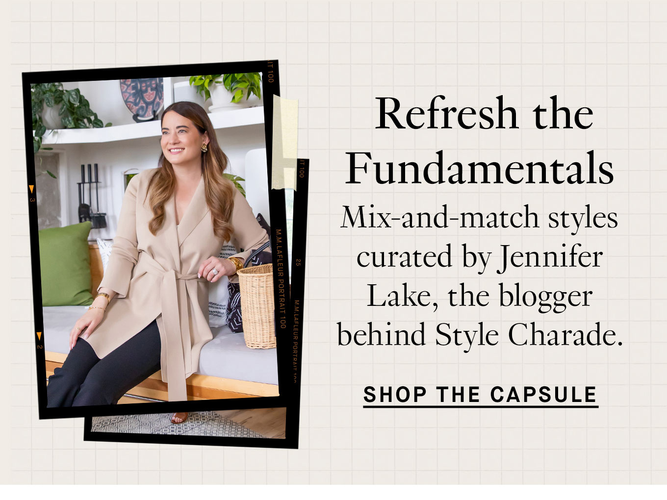 Refresh the Fundamentals. Mix-and-match styles curated by Jennifer Lake, the blogger behind Style Charade. Shop the Capsule.