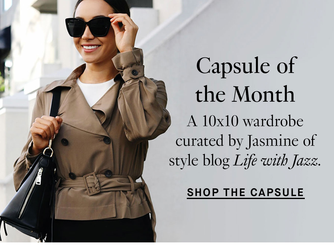 Capsule of the Month: A 10x10 wardrobe curated by Jasmine of style blog Life with Jazz. Shop the Capsule.