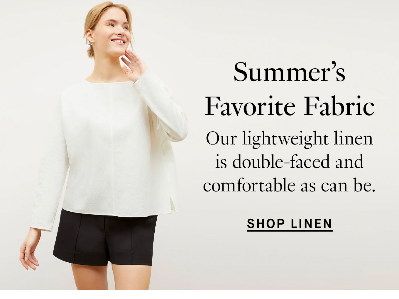 Summer's favorite fabric. Shop Linen.