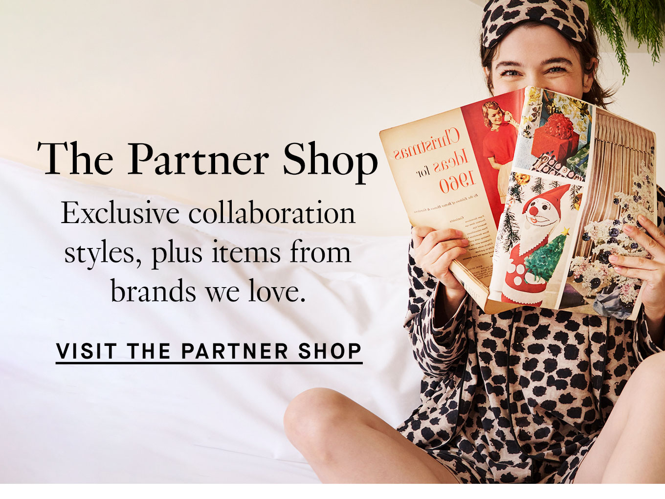 The Partner Shop. Exclusive collaboration styles, plus items from brands we love. Visit the Partner Shop.