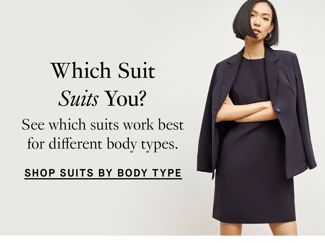 Which Suit Suits You? See which suits work best for different body types. Shop Suits by Body Type.