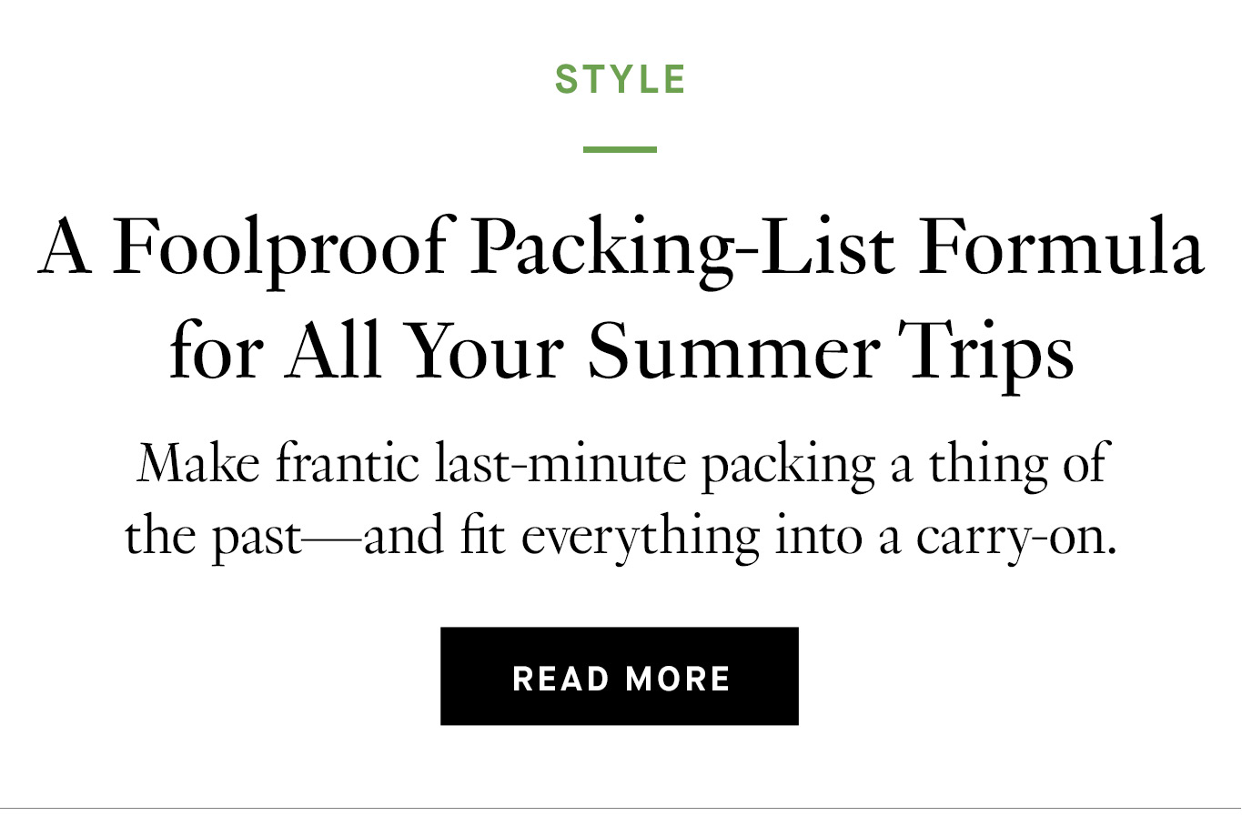 A Foolproof Packing-List Formula for All Your Summer Trips. Read More