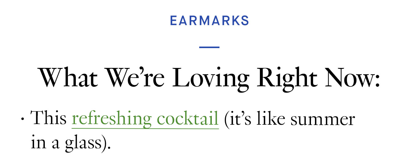 What We’re Loving Right Now: This refreshing cocktail (it’s like summer in a glass).