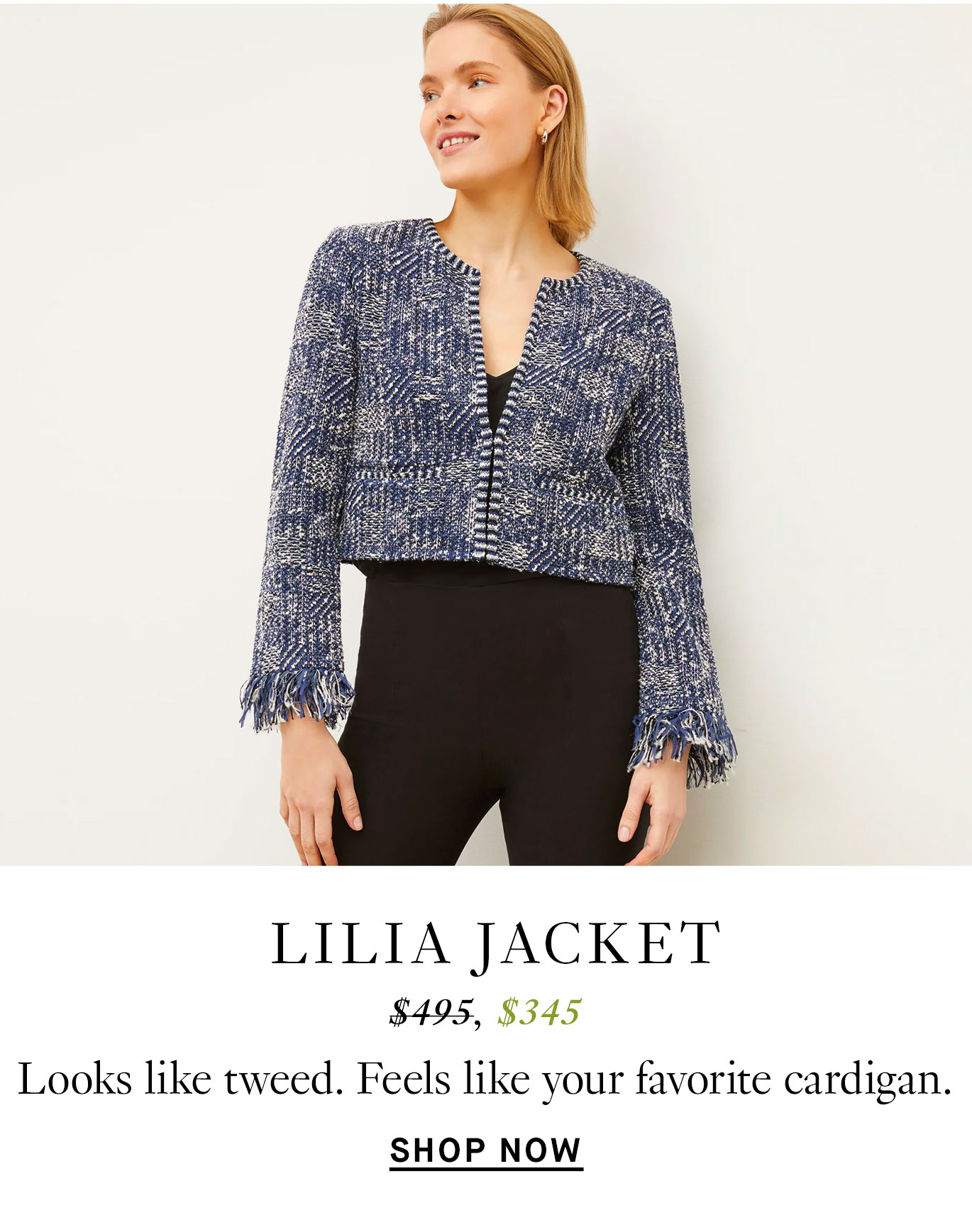 Lilia Jacket: Looks like tweed. Feels like butter.