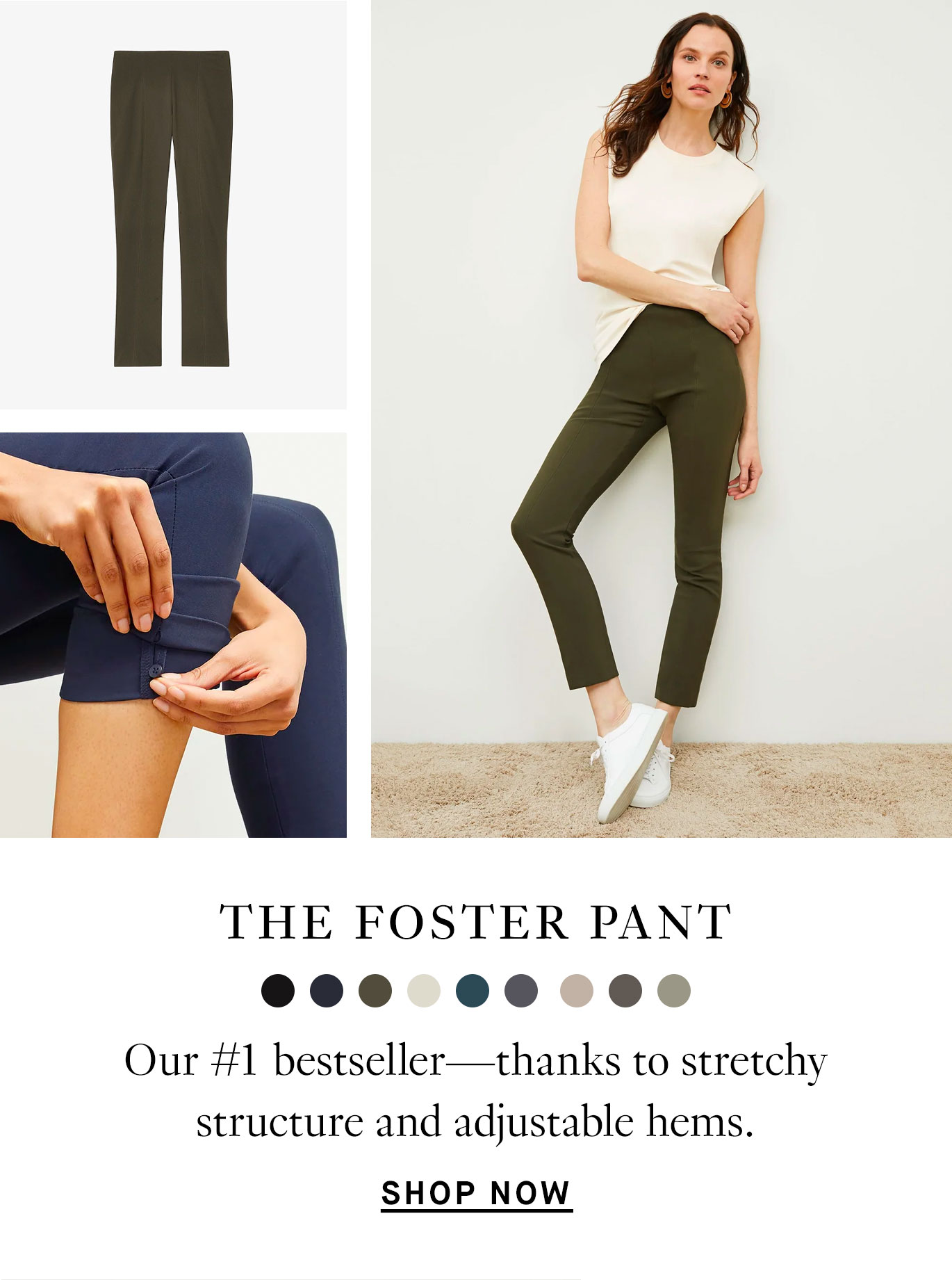 Foster Pant: Our #1 bestseller—thanks to stretchy structure and adjustable hems. Shop Now.