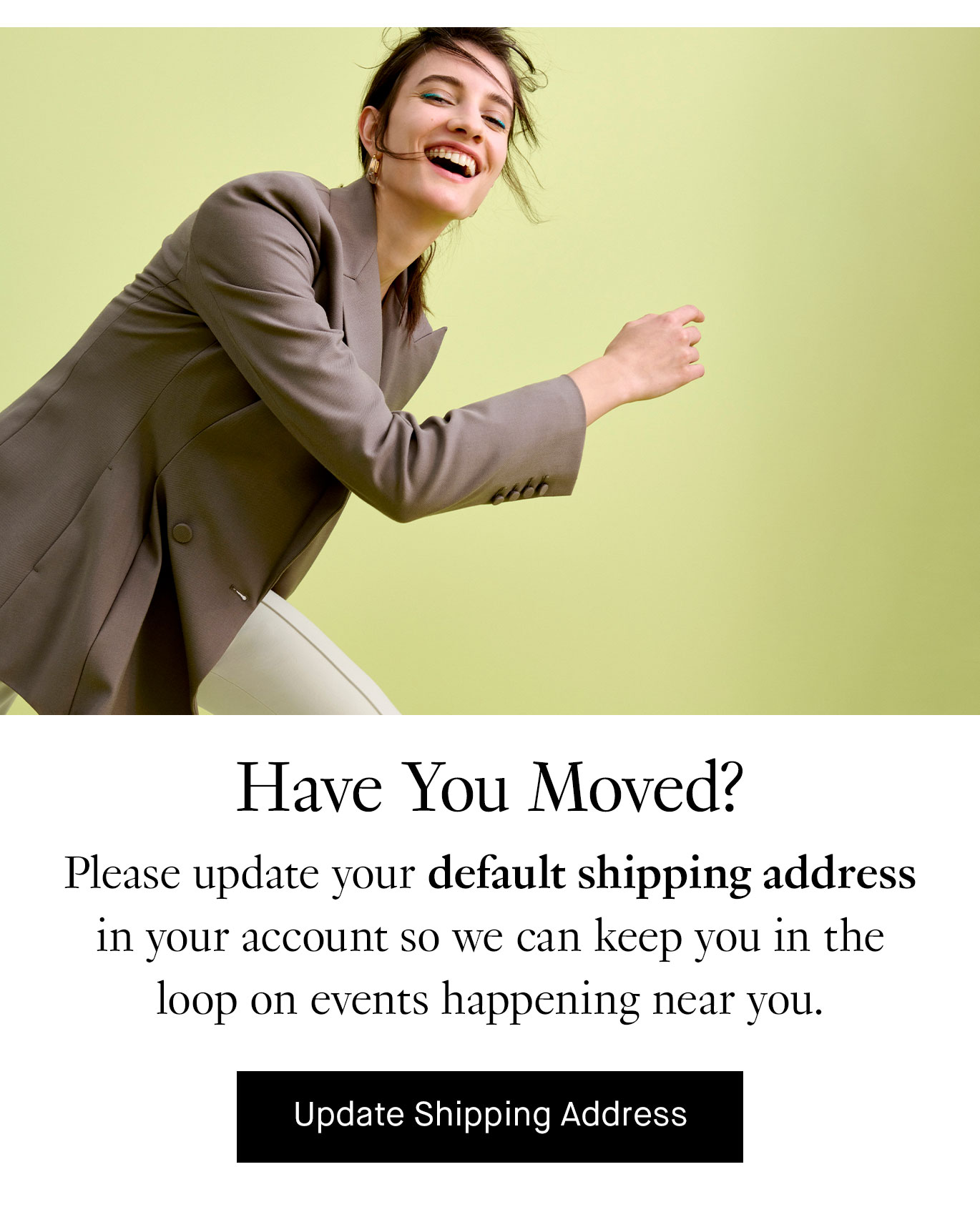 Have You Moved? Update Shipping Address.