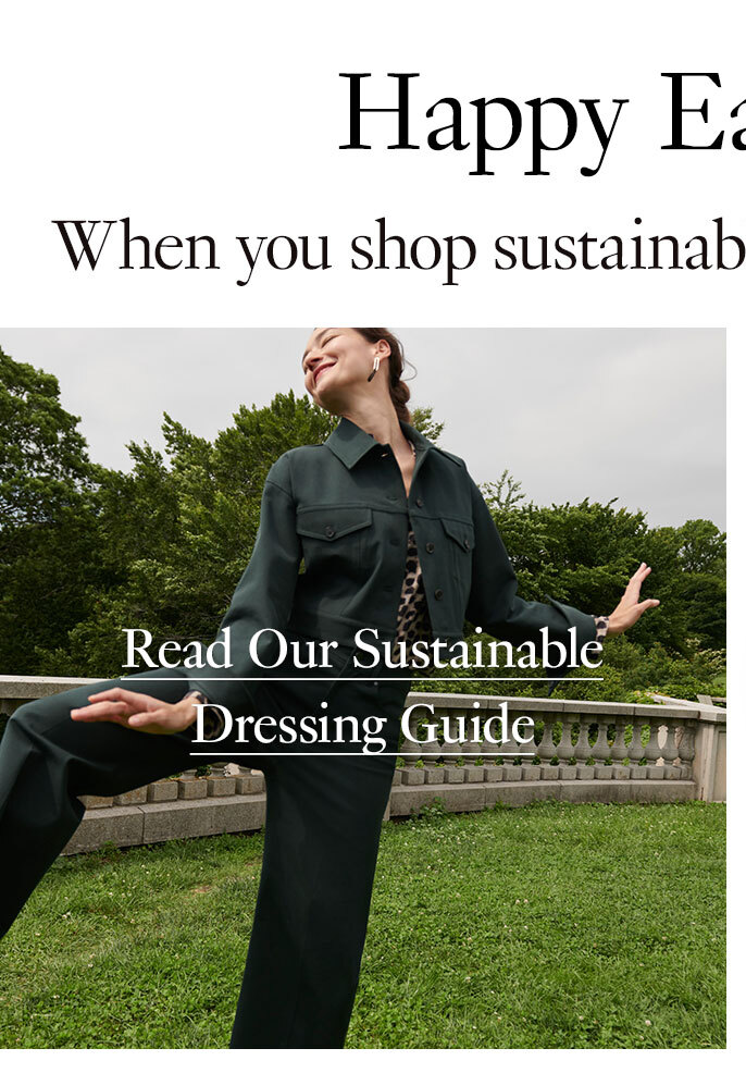  Happy Earth Day! When you shop sustainably, every day is Earth Day. How to Build a Sustainable Wardrobe. Read More.