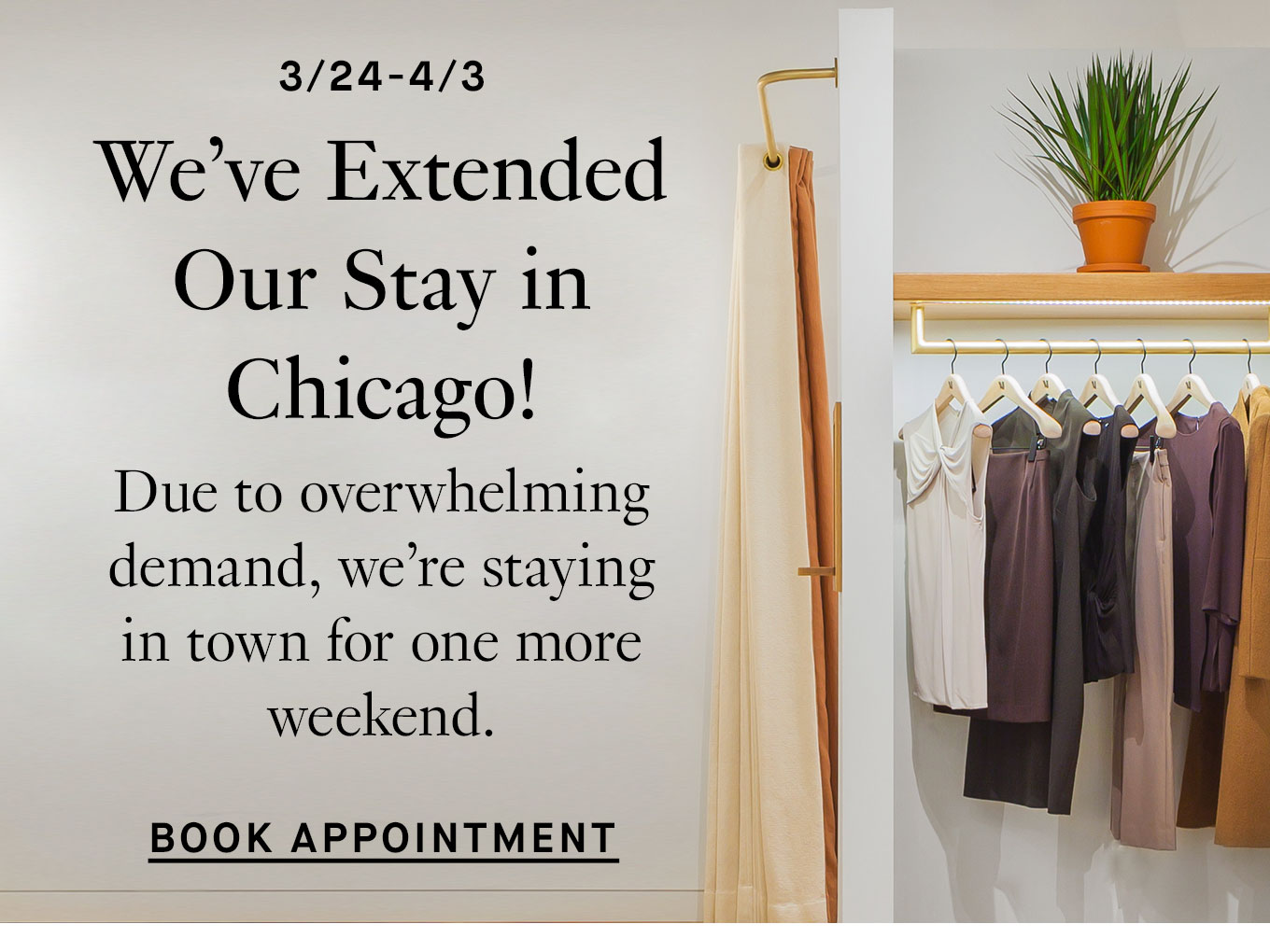 3/24-4/3: We've extended our stay in Chicago! Due to overwhelming demand we're staying in town for one more weekend. Book appointment.