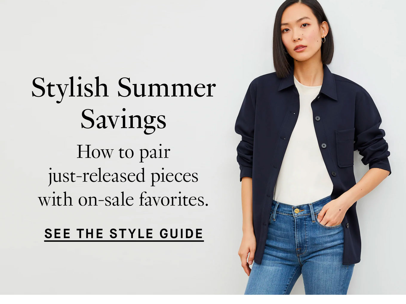 Stylish Summer Savings.How to pair just-released pieces with on-sale favorites. See the Style Guide.