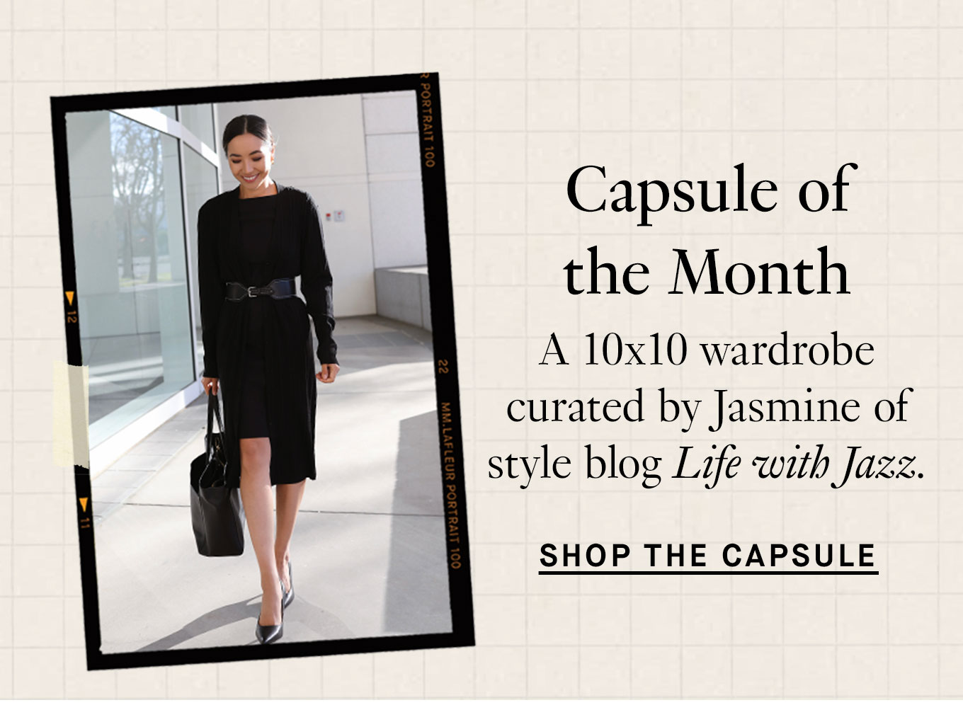 Capsule of the Month: A 10x10 wardrobe curated by Jasmine of style blog Life with Jazz. Shop the Capsule.