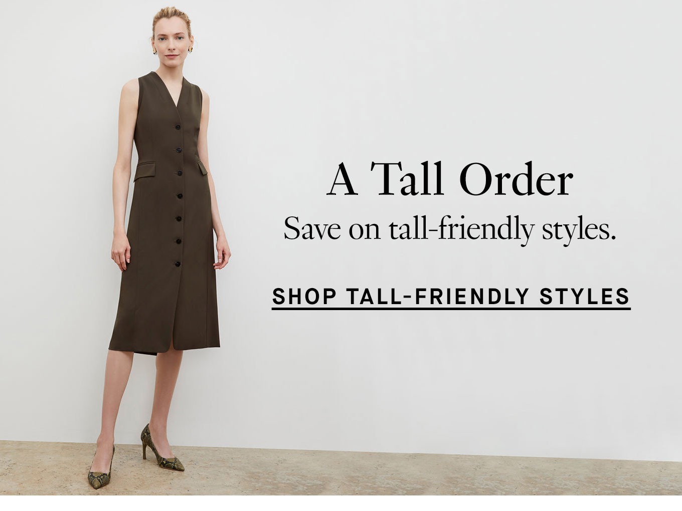 Shop tall-friendly styles.