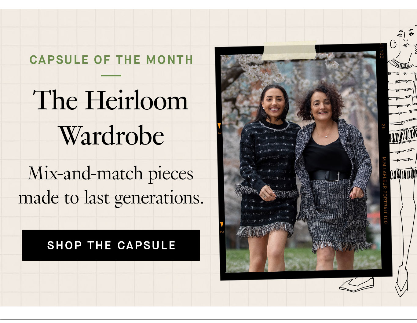 Capsule of the Month: The Heirloom Wardrobe. Mix-and-match pieces made to last generations. Shop the Capsule.