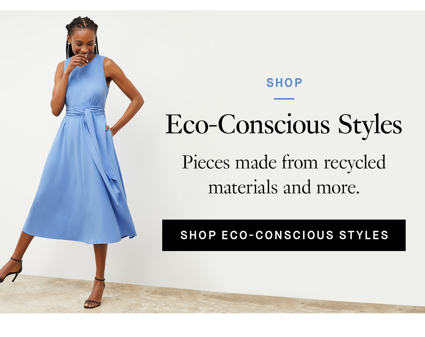 Shop Eco-Conscious Styles.