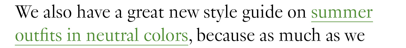 We also have a great new style guide on summer outfits in neutral colors,