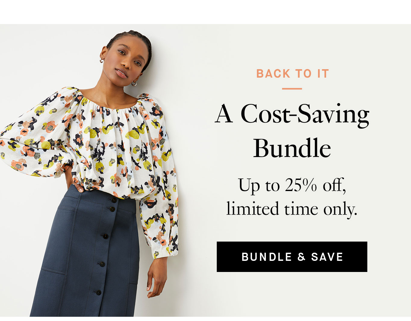 Back to It: A Cost-Saving Bundle. Up to 25% off, limited time only. Bundle & Save.