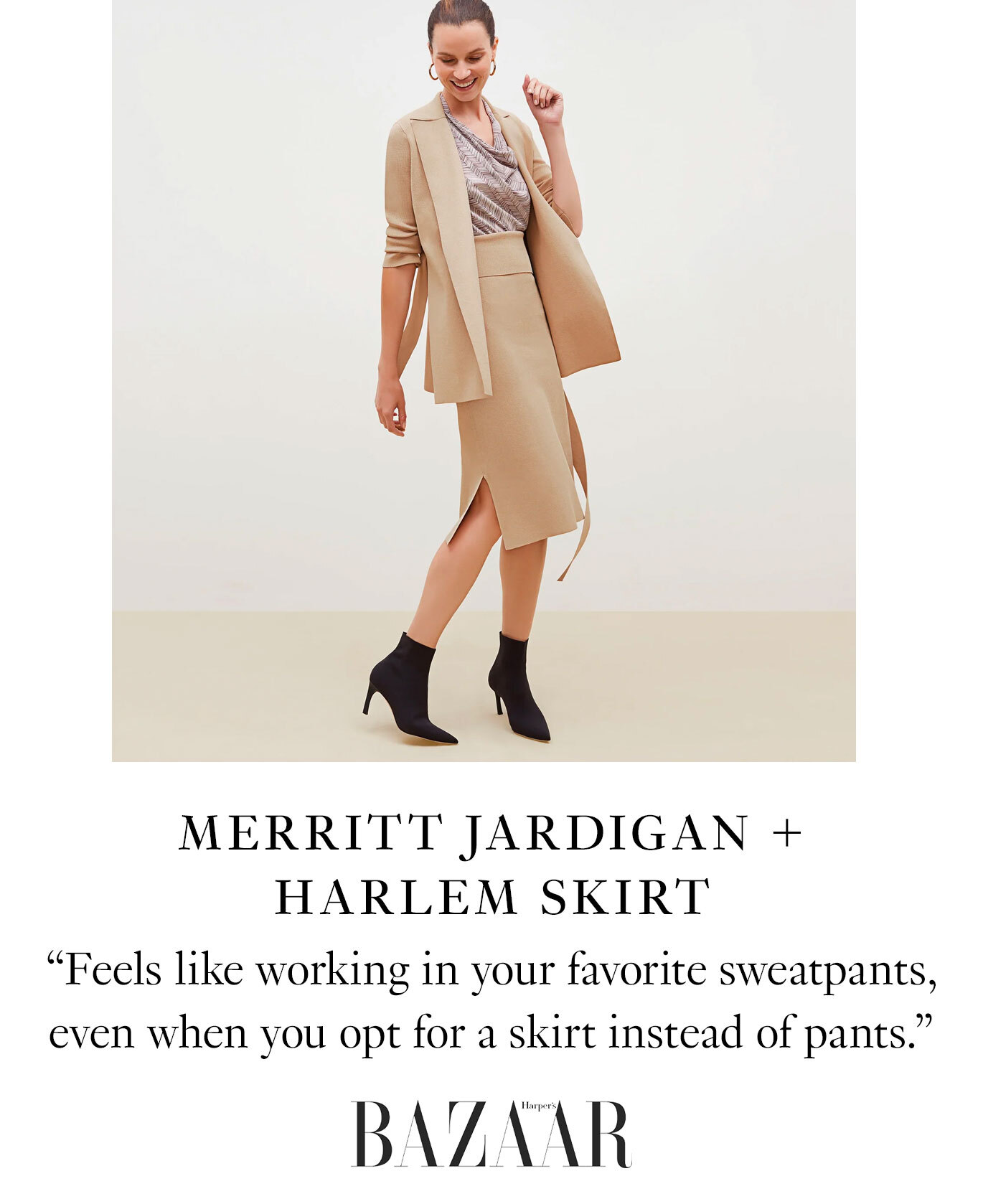 Merritt Jardigan + Harlem Skirt: “Feels like working in your favorite sweatpants, even when you opt for a skirt instead of pants.” — Harper’s Bazaar