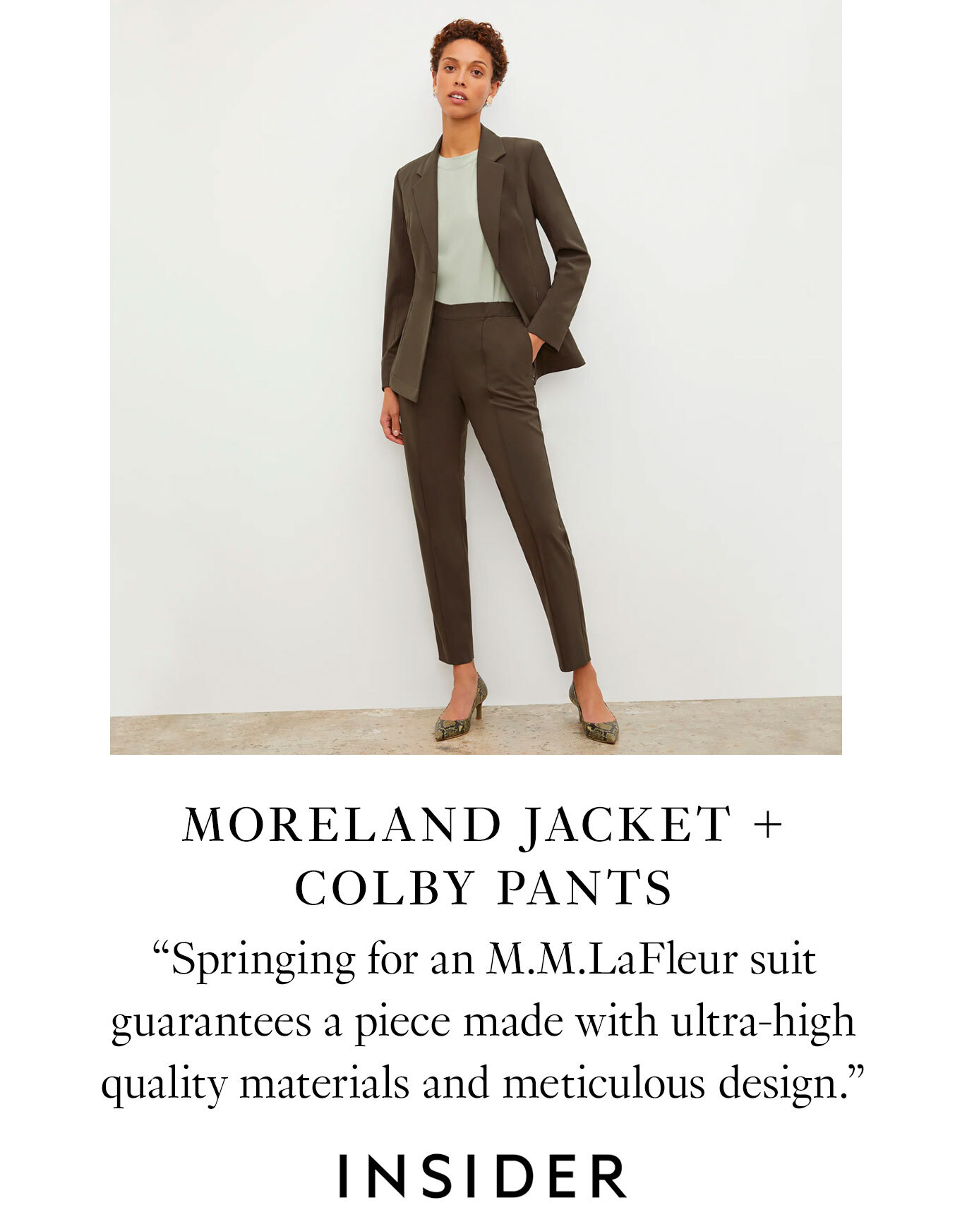 Moreland Jacket + Colby Pants: “Springing for an M.M.LaFleur suit guarantees a piece made with ultra-high quality materials and meticulous design.” — Insider