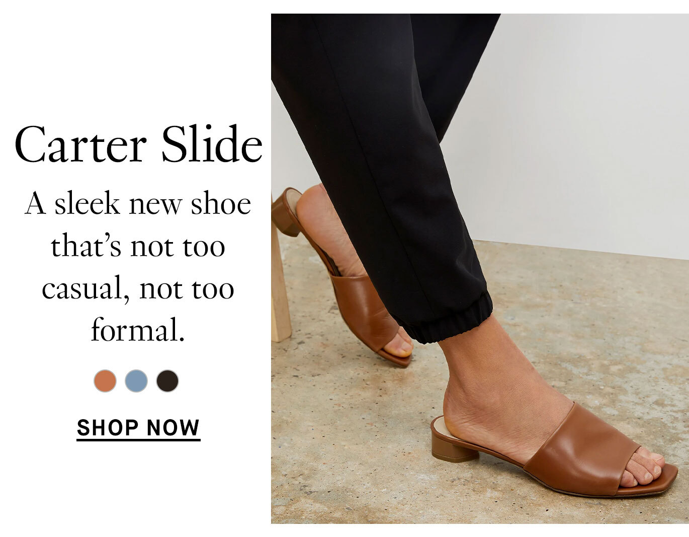 The Carter Slide: A sleek new shoe that’s not to casual, not too formal. Shop now.