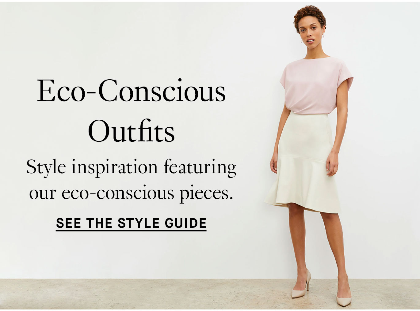 Eco-Conscious Outfits: Style inspiration featuring our eco-conscious pieces. See the Style Guide.