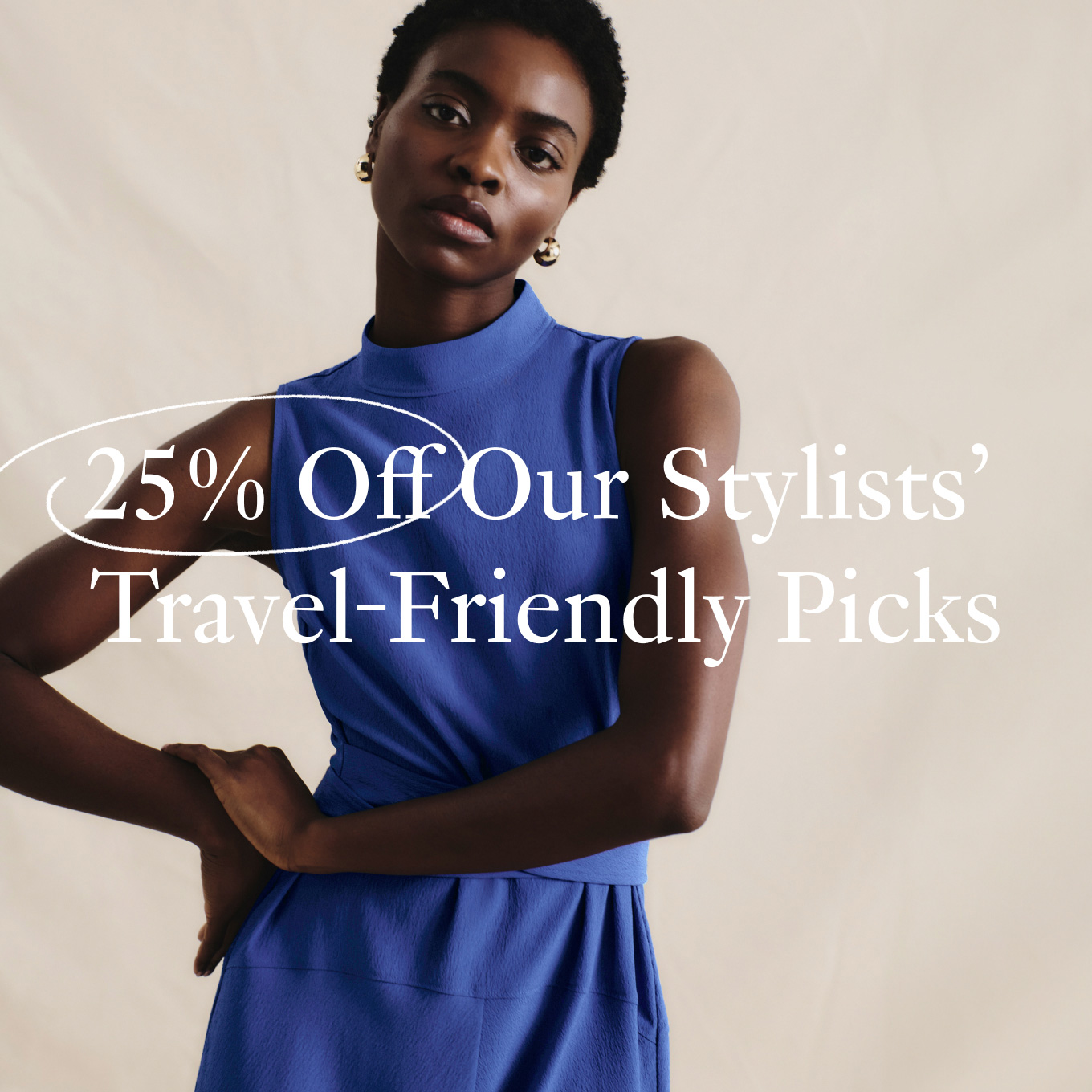 25% Off Our Stylists’  Travel-Friendly Picks.