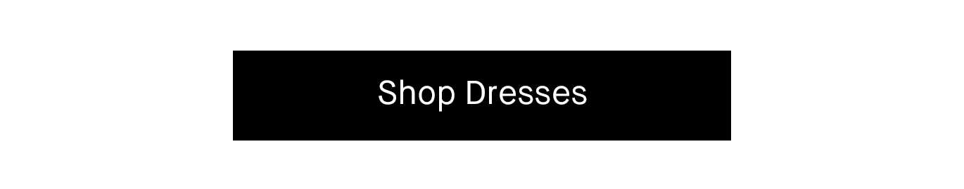 Shop Dresses.