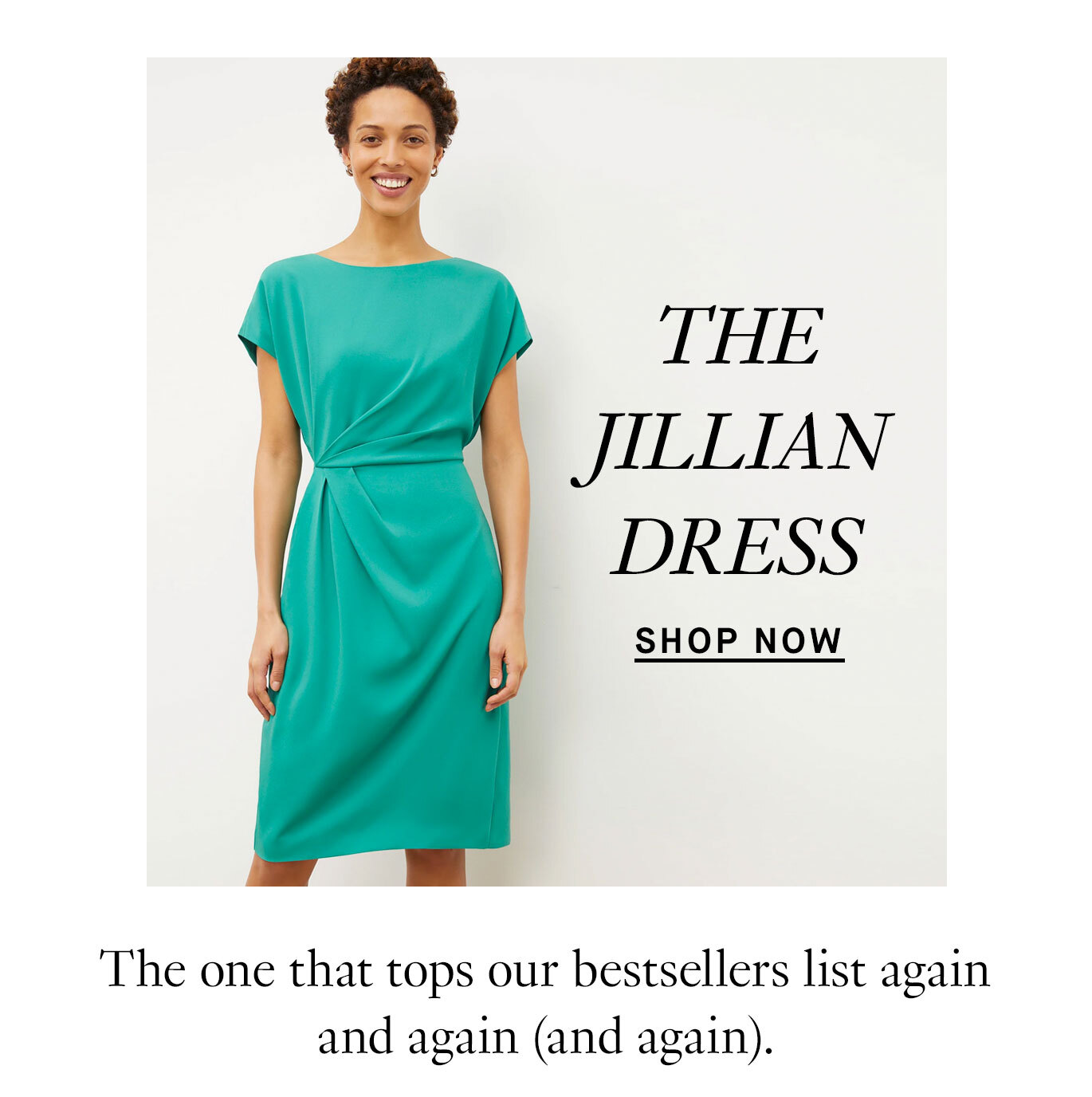 The Jillian Dress: The one that tops our bestsellers list again and again (and again). Shop now.