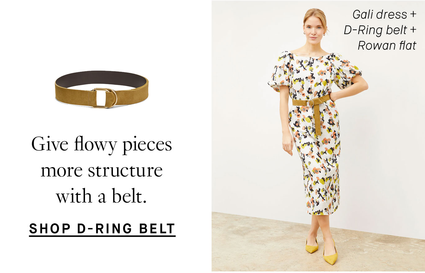 Give flowy pieces more structure with a belt.