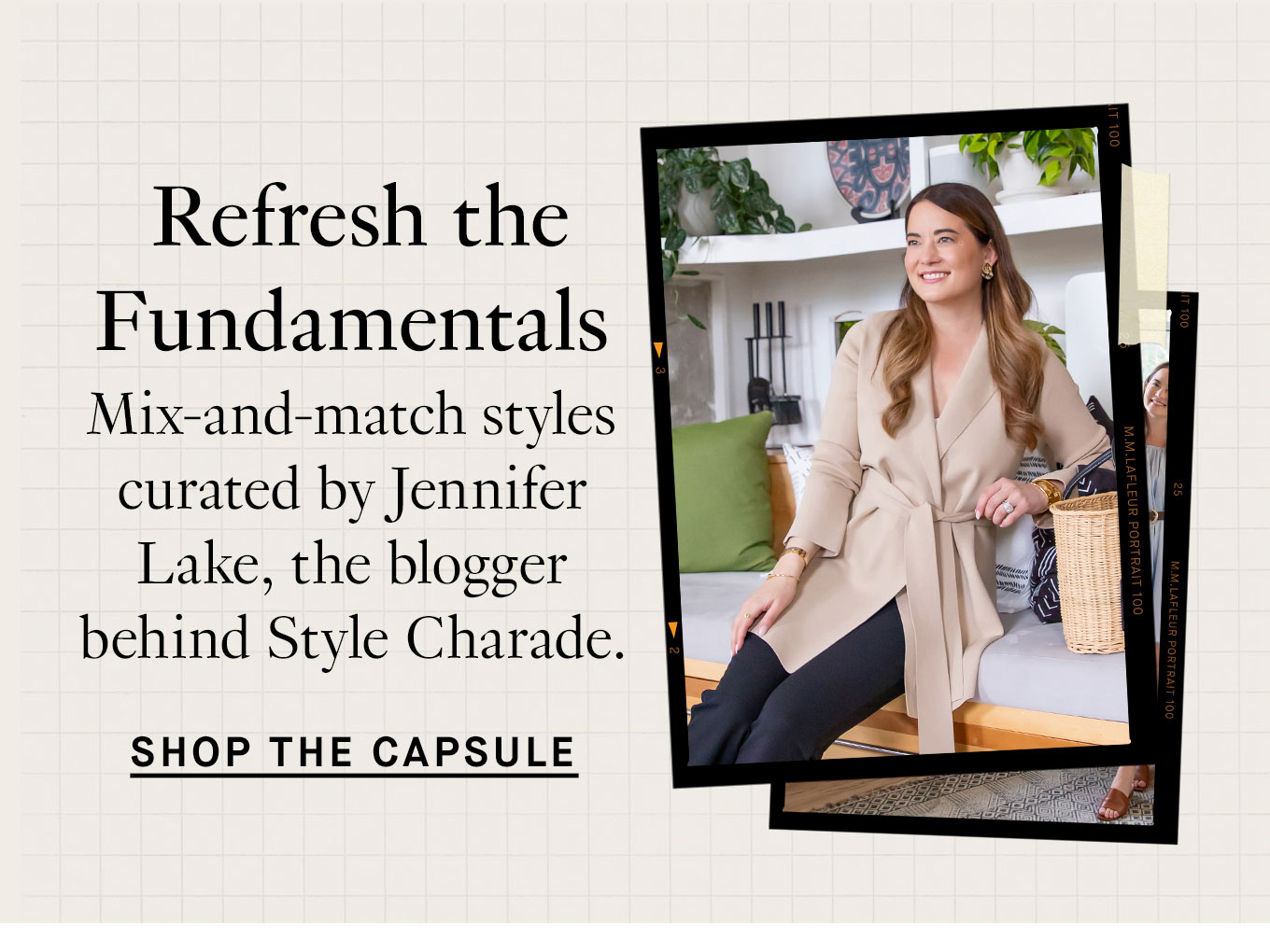 Refresh the Fundamentals. Mix-and-match styles curated by Jennifer Lake, the blogger behind Style Charade. Shop Capsule.