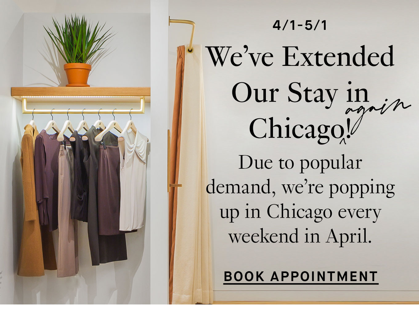 We’ve Extended Our Chicago Pop-up (Again!) Styling appointments are available every weekend through the end of April. Book Appointment.