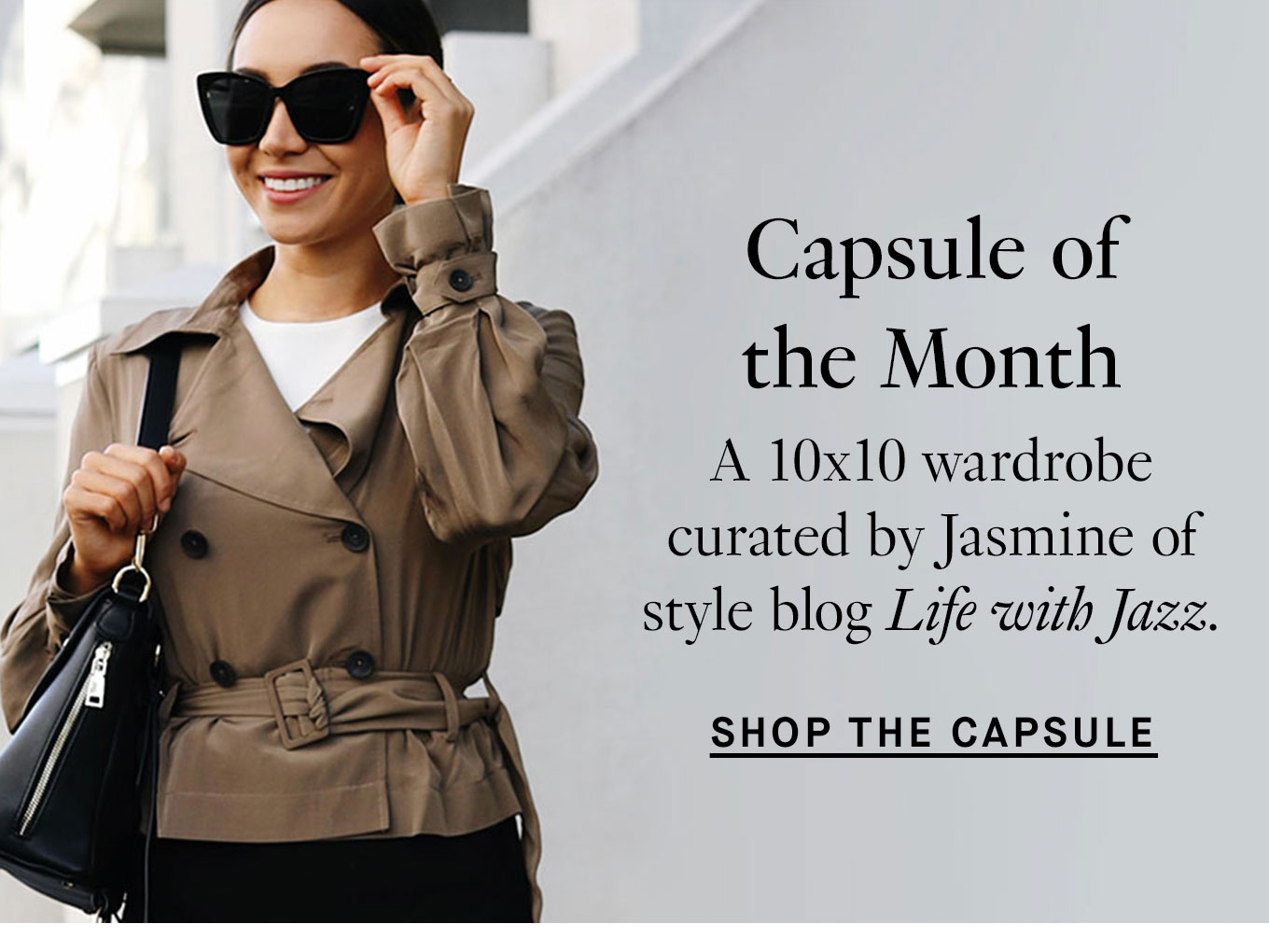 Capsule of the Month: A 10x10 wardrobe curated by Jasmine of style blog Life with Jazz. Shop the Capsule.