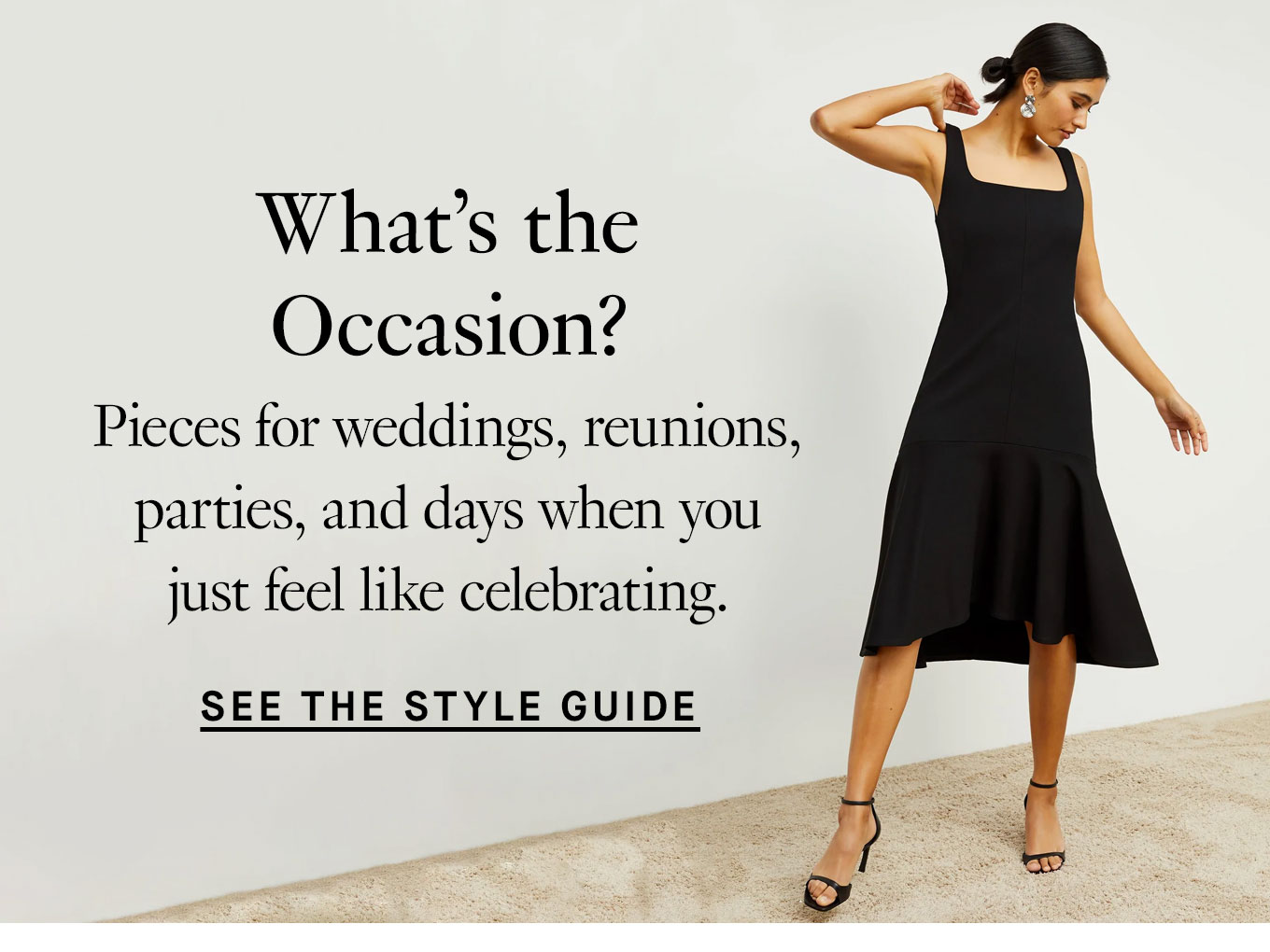 What's the occasion? Pieces for weddings, reunions, parties, and days when you just feel like celebrating. See the style guide.