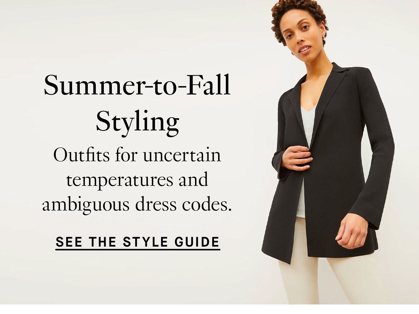 Summer-to-Fall Styling. Outfits for uncertain temperatures and ambiguous dress codes. See the style guide.